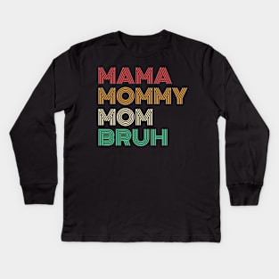 Mama Mommy Mom Bruh (Clean) Kids Long Sleeve T-Shirt